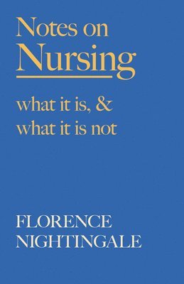 Notes on Nursing - What It Is, and What It Is Not 1