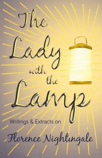 bokomslag Lady with the Lamp;Writings & Extracts on Florence Nightingale