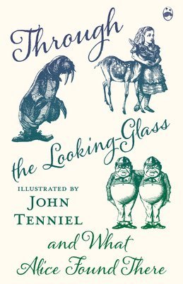 Lewis Carroll - Through the Looking-Glass and What Alice Found There, Inbunden