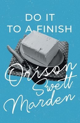 Orison Swett Marden, Margaret Connolly - Do it to a Finish, Häftad