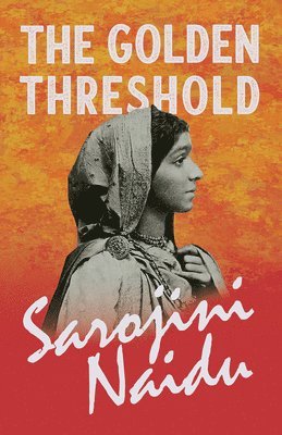Sarojini Naidu, Mary C Sturgeon, Mary C. Sturgeon - Golden Threshold, Häftad