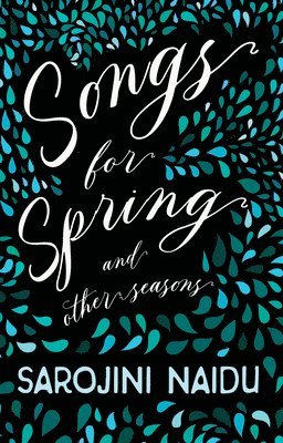 Sarojini Naidu - Songs for Spring - And Other Seasons, Häftad