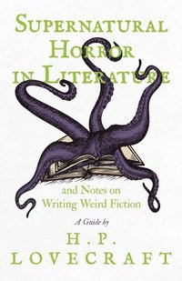 bokomslag Supernatural Horror in Literature;And Notes on Writing Weird Fiction