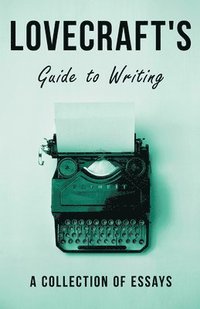 bokomslag Lovecraft's Guide to Writing;A Collection of Essays