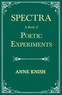 bokomslag Spectra - A Book of Poetic Experiments