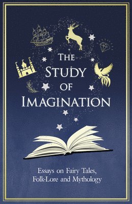 bokomslag Study of Imagination - Essays on Fairy Tales, Folk-Lore and Mythology