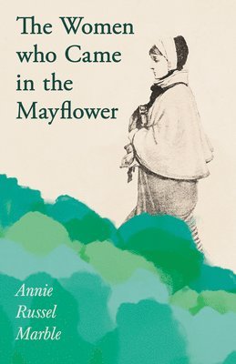 bokomslag The Women who Came in the Mayflower