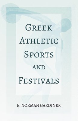 Greek Athletic Sports and Festivals 1