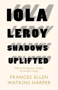 bokomslag Iola Leroy - Shadows Uplifted