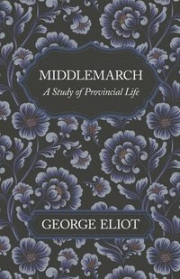 bokomslag Middlemarch - A Study of Provincial Life