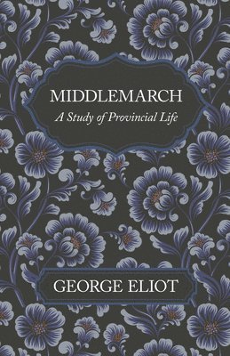 bokomslag Middlemarch - A Study of Provincial Life
