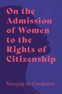 bokomslag On the Admission of Women to the Rights of Citizenship
