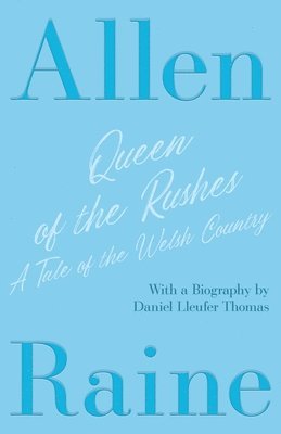 Allen Raine - Queen of the Rushes - A Tale of the Welsh Country, Häftad