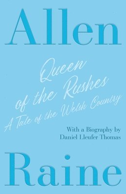 Queen of the Rushes - A Tale of the Welsh Country 1