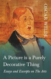 bokomslag Picture is a Purely Decorative Thing - Essays and Excerpts on The Arts