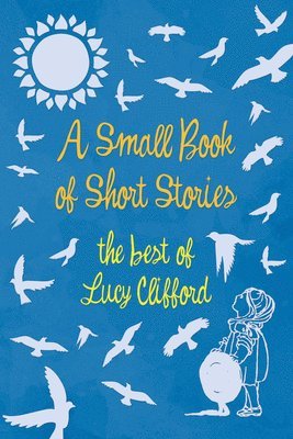 bokomslag A Small Book of Short Stories - The Best of Lucy Clifford