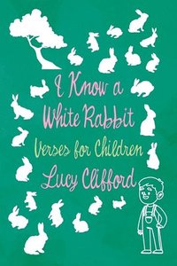 bokomslag I Know a White Rabbit - Verses for Children