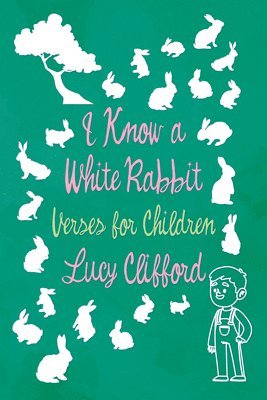 I Know a White Rabbit - Verses for Children 1