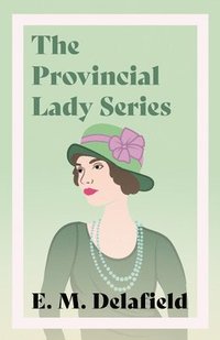 bokomslag Provincial Lady Series;Diary of a Provincial Lady, The Provincial Lady Goes Further, The Provincial Lady in America & The Provincial Lady in Wartime