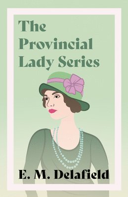 bokomslag Provincial Lady Series;Diary of a Provincial Lady, The Provincial Lady Goes Further, The Provincial Lady in America & The Provincial Lady in Wartime