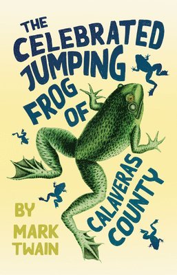 bokomslag The Celebrated Jumping Frog of Calaveras County