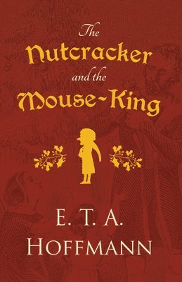bokomslag The Nutcracker and the Mouse-King