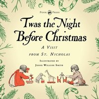 bokomslag Twas the Night Before Christmas - A Visit from St. Nicholas - Illustrated by Jessie Willcox Smith