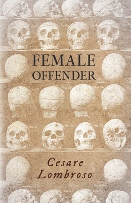 bokomslag Female Offender;With Introductory Essay 'Criminal Woman' by Miss Helen Zimmern