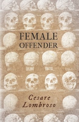 Female Offender;With Introductory Essay 'Criminal Woman' by Miss Helen Zimmern 1