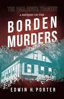 Edwin H Porter - Fall River Tragedy - A History of the Borden Murders, Häftad. Tillgänglighet: Lägg i varukorg