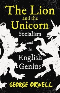 bokomslag Lion and the Unicorn - Socialism and the English Genius