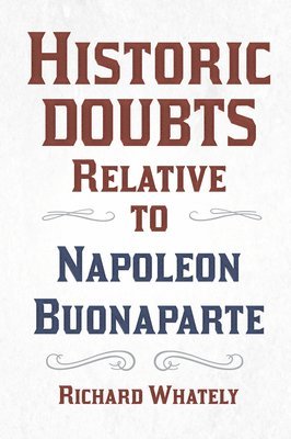 bokomslag Historic Doubts Relative to Napoleon Buonaparte