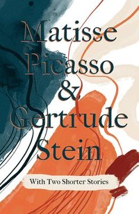bokomslag Matisse Picasso & Gertrude Stein - With Two Shorter Stories;With an Introduction by Sherwood Anderson