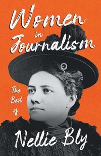 bokomslag Women in Journalism - The Best of Nellie Bly
