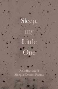 bokomslag Sleep, My Little One - A Collection of Sleep & Dream Poems