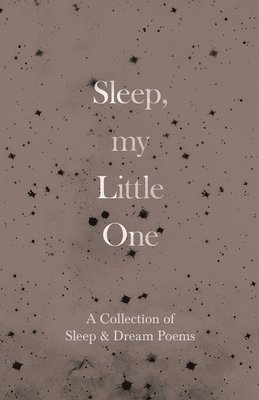 bokomslag Sleep, My Little One - A Collection of Sleep & Dream Poems