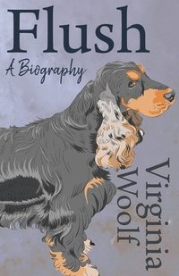 bokomslag Flush - A Biography;Including the Essay 'The Art of Biography'