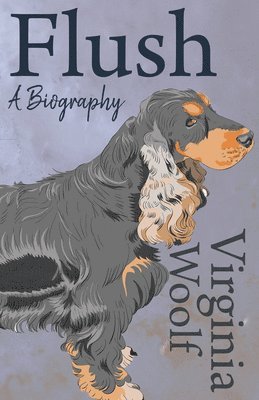 bokomslag Flush - A Biography;Including the Essay 'The Art of Biography'
