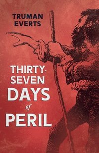 bokomslag Thirty-Seven Days of Peril