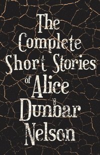 bokomslag The Complete Short Stories of Alice Dunbar Nelson