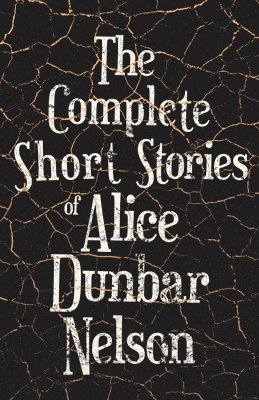 The Complete Short Stories of Alice Dunbar Nelson 1