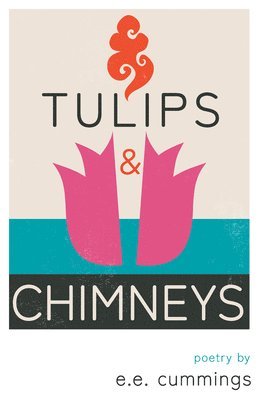 bokomslag Tulips and Chimneys - Poetry by e.e. cummings