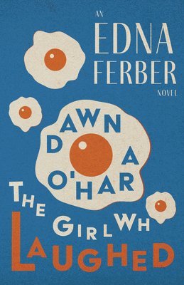 Dawn O'Hara, The Girl Who Laughed - An Edna Ferber Novel;With an Introduction by Rogers Dickinson 1