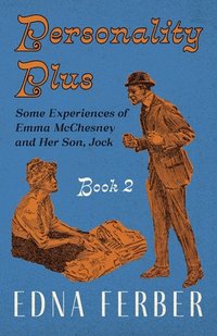 bokomslag Personality Plus - Some Experiences of Emma McChesney and Her Son, Jock - Book 2;With an Introduction by Rogers Dickinson