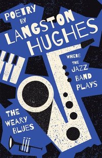 bokomslag Where the Jazz Band Plays - The Weary Blues - Poetry by Langston Hughes