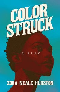 bokomslag Color Struck - A Play;Including the Introductory Essay 'A Brief History of the Harlem Renaissance'
