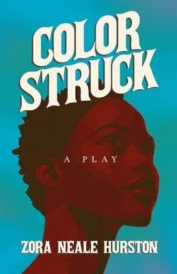 Zora Neale Hurston - Color Struck - A Play;Including the Introductory Essay 'A Brief History of the Harlem Renaissance', Häftad
