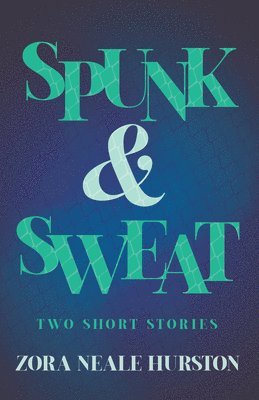 Spunk & Sweat - Two Short Stories;Including the Introductory Essay 'A Brief History of the Harlem Renaissance' 1