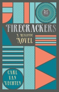 bokomslag Firecrackers - A Realistic Novel (Read & Co. Classic Editions);With the Introductory Essay 'The Jazz Age Literature of the Lost Generation '