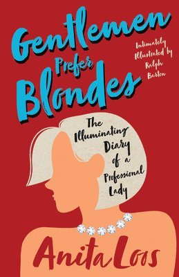 Gentlemen Prefer Blondes - The Illuminating Diary of a Professional Lady;Intimately Illustrated by Ralph Barton 1
